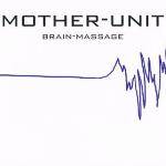 Mother - Unit : Brain-Massage